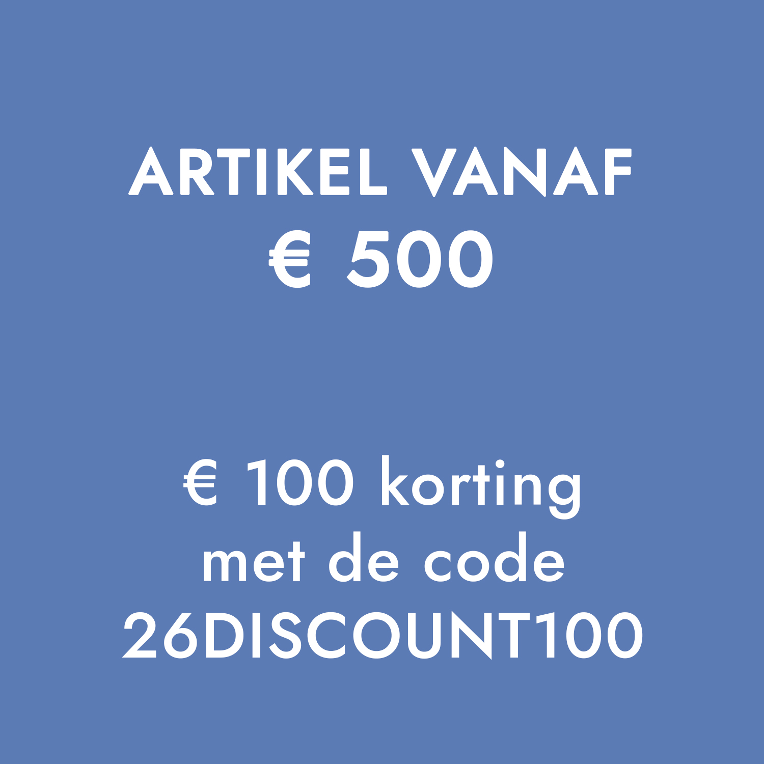 Blauwe achtergrond met witte tekst over 100 euro korting vanaf 500 euro met kortingscode