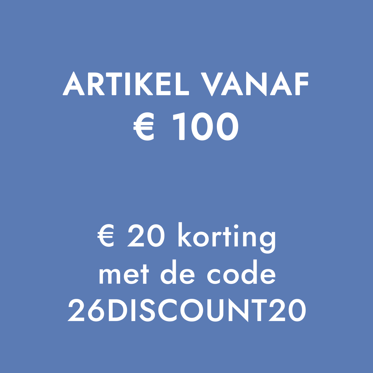 Blauwe achtergrond met witte tekst over €20 korting bij besteding vanaf €100 met kortingscode